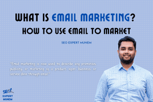 What is Email Marketing? How to Use Email to Market-seoexpertmunem