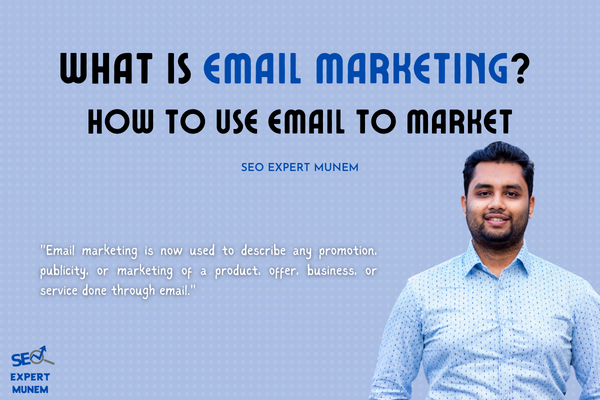 What is Email Marketing? How to Use Email to Market-seoexpertmunem