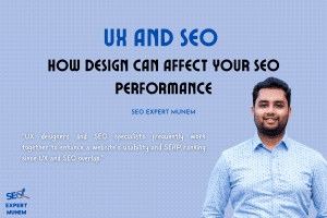 UX and SEO: How Design Can Affect Your SEO Performance-seoexpertmunem.