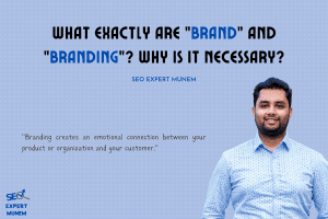 What exactly are "brand" and "branding"? Why is it necessary? seoexpertmunem