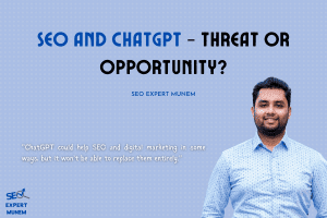 SEO and ChatGPT - Threat or Opportunity? - SEO Expert Munem